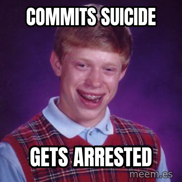Bad Luck Brian meme: Commits suicide / gets arrested
