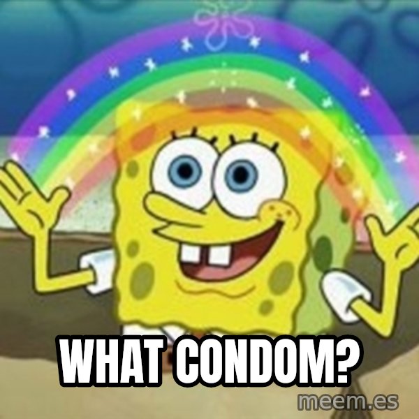 Spongebob meme: What condom?