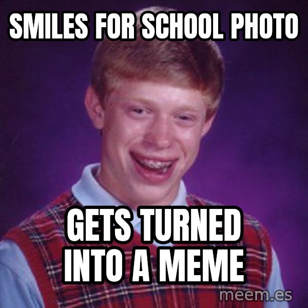 Bad Luck Brian meme: smiles for school photo / gets turned into a meme