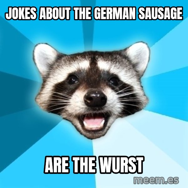 Lame Pun Coon meme: Jokes about the german sausage / Are the wurst