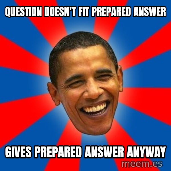 Obama meme: question doesn't fit prepared answer / gives prepared answer anyway