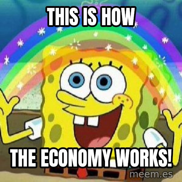 Imagination meme: This is how / The economy works!