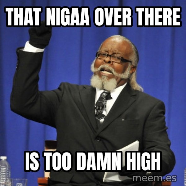 Rent Is Too Damn High meme: That nigAa over there / Is too damn high