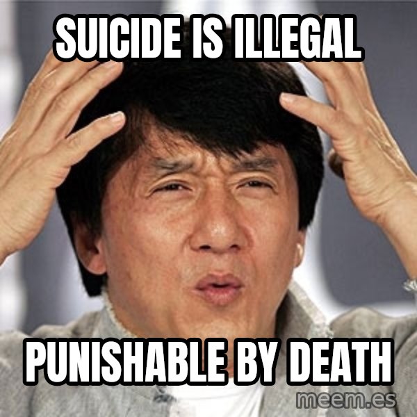 Jackie Chan meme: Suicide is illegal / punishable by Death