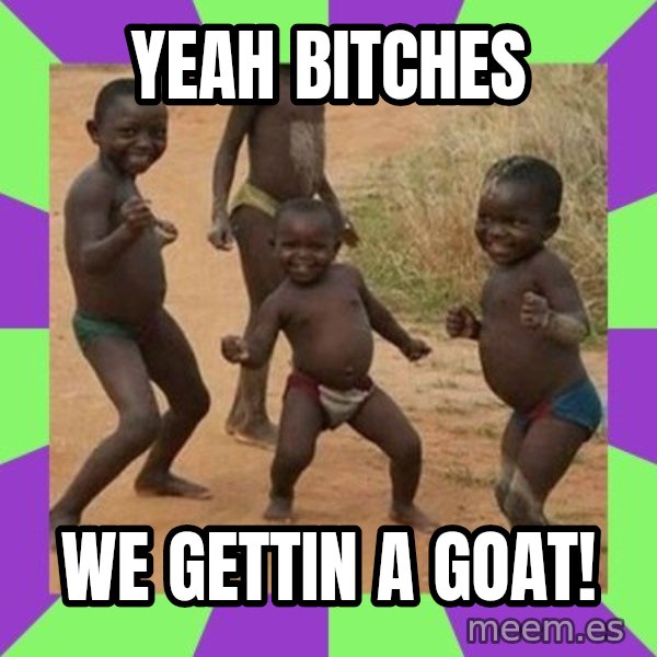 african children dancing meme: Yeah bitches / we gettin a goat!