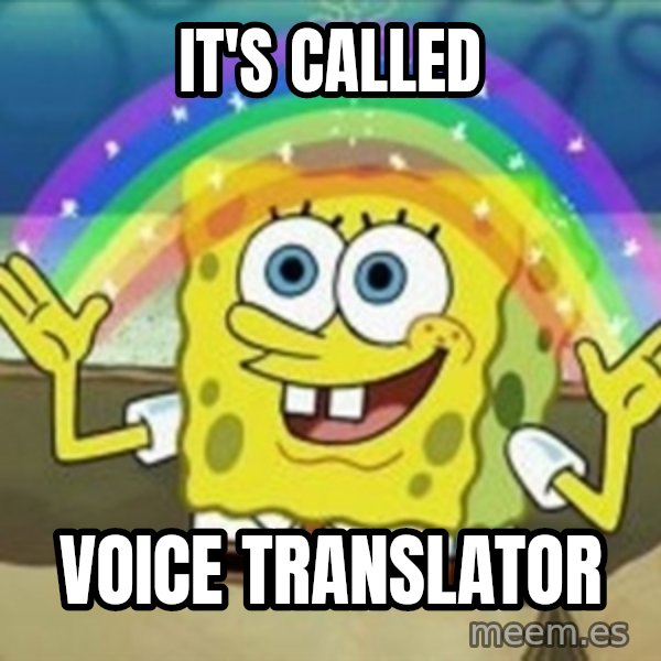 Spongebob meme: IT'S CALLED / VOICE TRANSLATOR