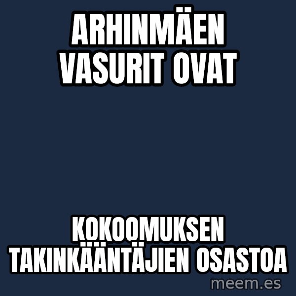 Katainen Perkele meme: Arhinmäen      vasurit    ovat / kokoomuksen    takinkääntäjien      osastoa