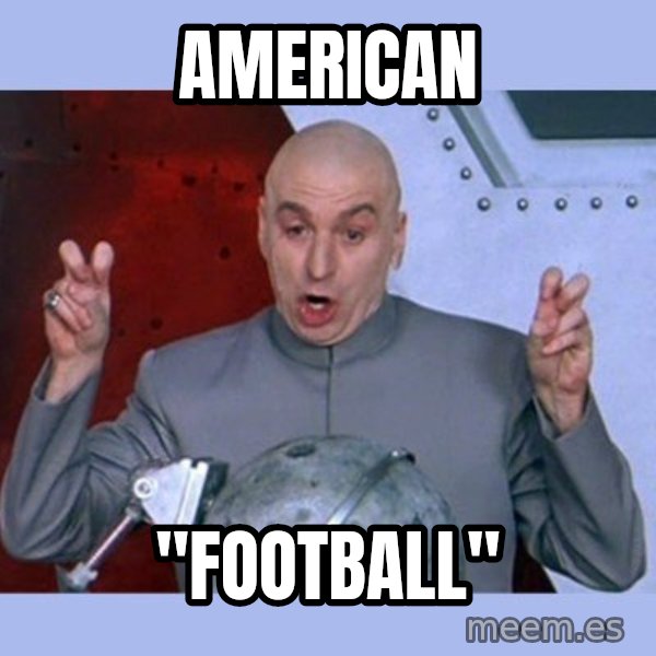 Dr Evil meme meme: american / "football"