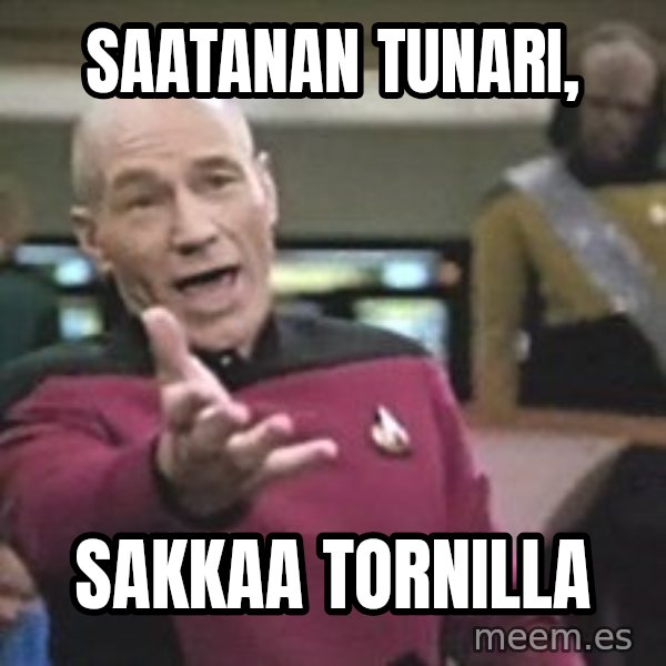 Captain Picard meme: Saatanan      tunari, / sakkaa   tornilla