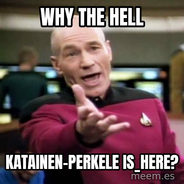 Picard Wtf meme: Why  the  Hell / Katainen-Perkele          is_here?