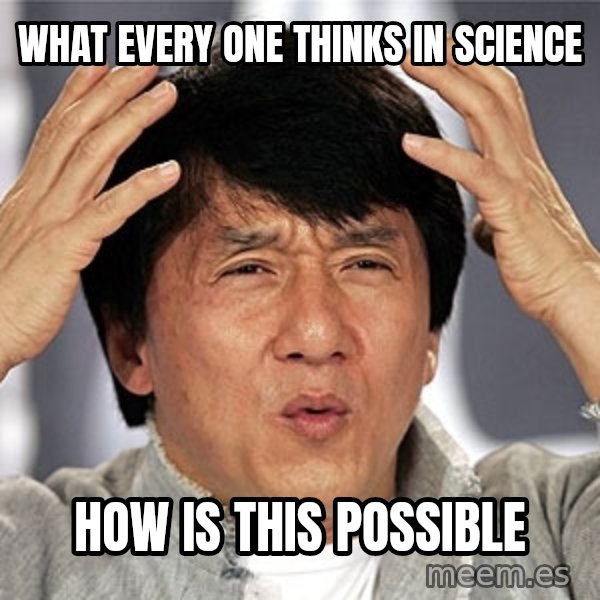 Jackie Chan meme: what every one thinks in science / how is this possible