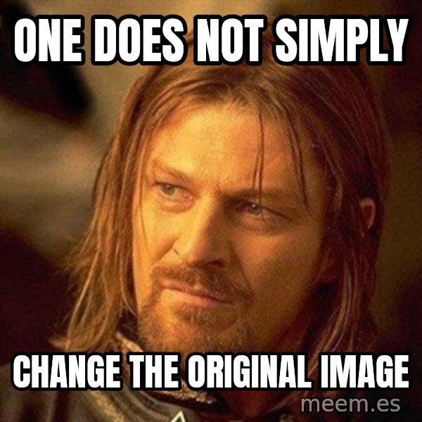 Boromir meme: one does not simply / change the original image