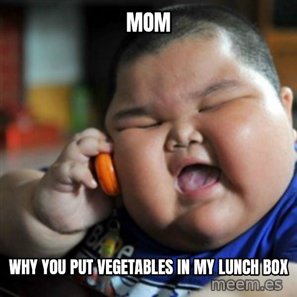 fat chinese kid meme: mom / why you put vegetables in my lunch box
