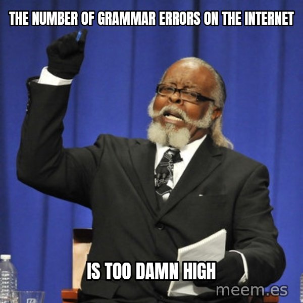 Rent Is Too Damn High meme: The number of grammar errors on the internet / is too damn high