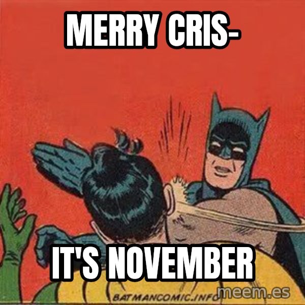 batman slap robin meme: Merry Cris- / It's November