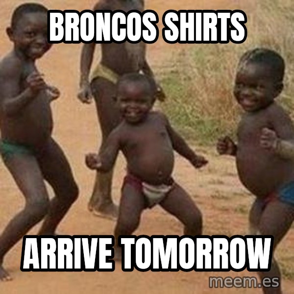 african children dancing meme: Broncos shirts / Arrive tomorrow