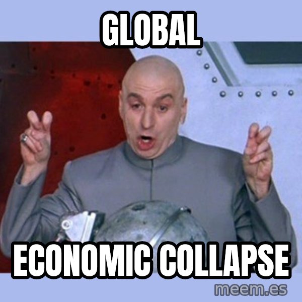 Dr Evil meme meme: global / economic collapse