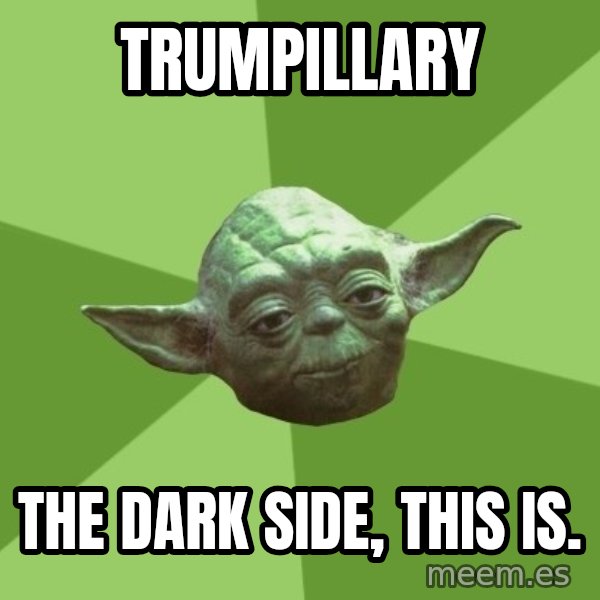 Advice Yoda Gives meme: Trumpillary / the dark side, this is.