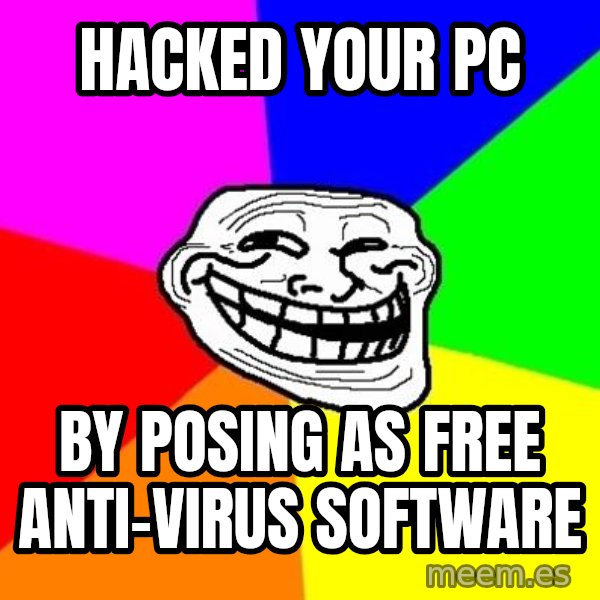 Trollface meme: hacked your PC / by posing as free anti-virus software