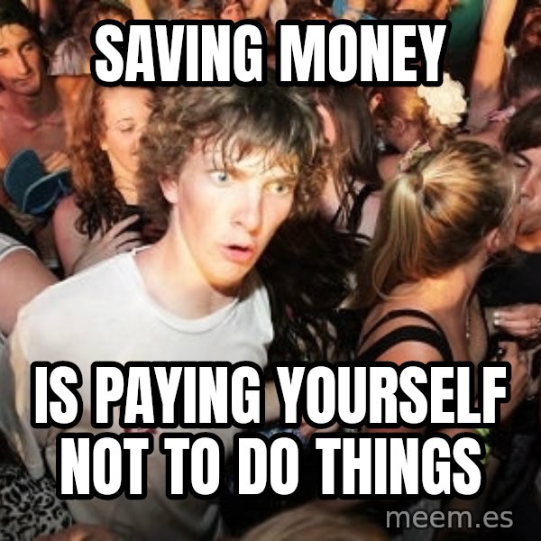 Sudden Realization Ralph meme: Saving Money / Is Paying Yourself Not To Do Things