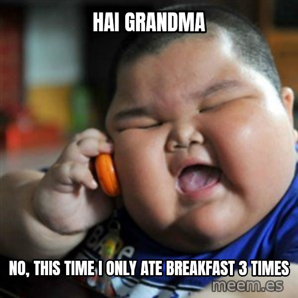 fat chinese kid meme: hai grandma / no, this time i only ate breakfast 3 times