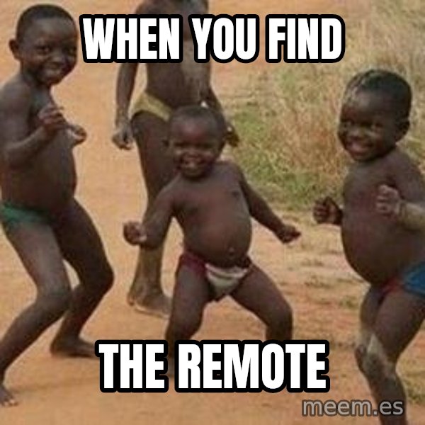 african children dancing meme: When you find / the remote