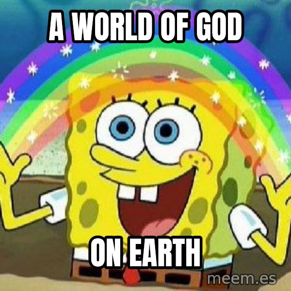 Imagination meme: a world of god / on earth