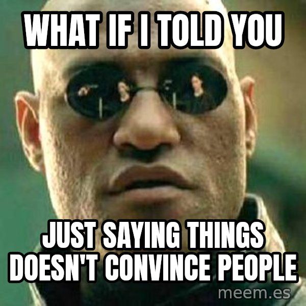 What if I told you / Matrix Morpheus meme: What if I told you / just saying things doesn't convince people