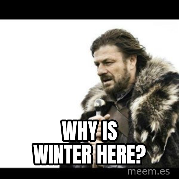 Winter is Coming meme: Why is winter here?