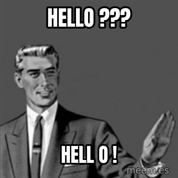 Correction Guy meme: Hello ??? / Hell o !
