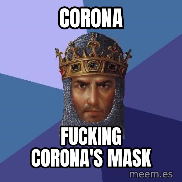 Age Of Empires meme: corona / fucking corona's mask