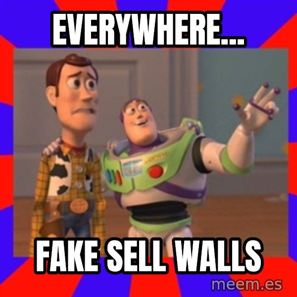 X, X Everywhere  meme: EVERYWHERE... / FAKE SELL WALLS