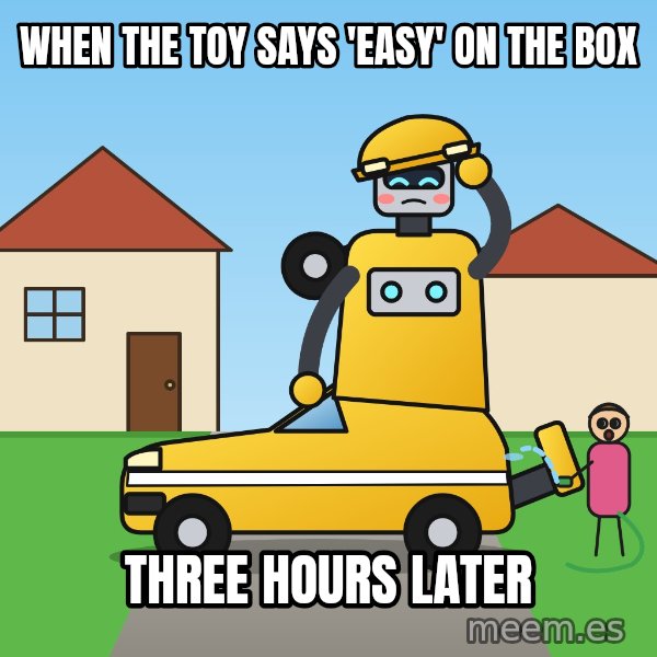 Stuck Mid-Transformation meme: When the toy says 'easy' on the box / Three hours later