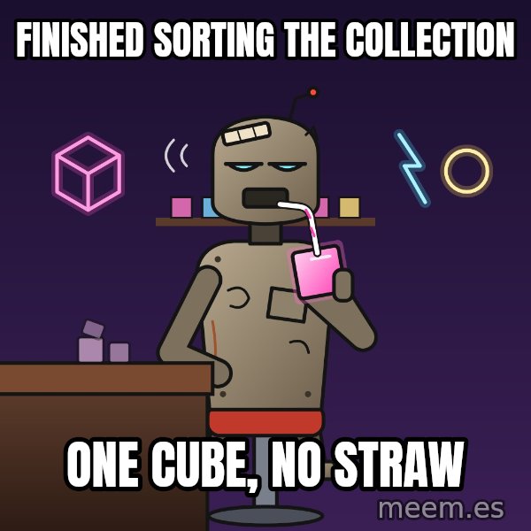Fuel Cube Bot meme: Finished sorting the collection / One cube, no straw