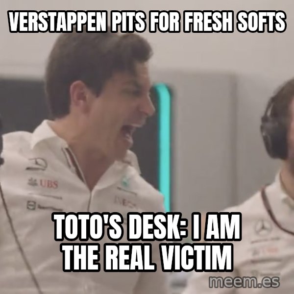 Toto Losing It On The Pit Wall meme: Verstappen pits for fresh softs / Toto's desk: I am the real victim