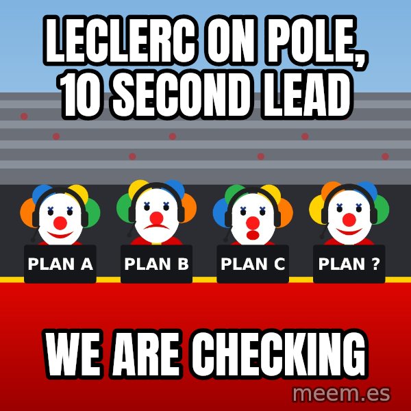Ferrari Clown Pit Wall meme: Leclerc on pole, 10 second lead / We are checking
