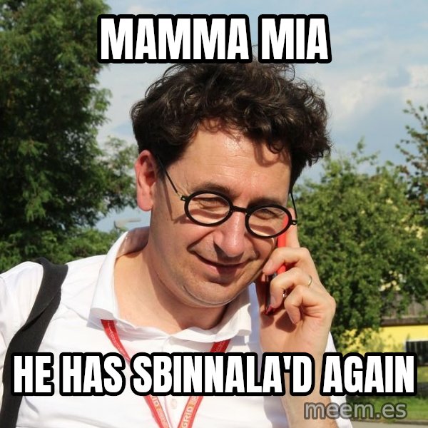 Sbinnala meme: Mamma mia / He has sbinnala'd again