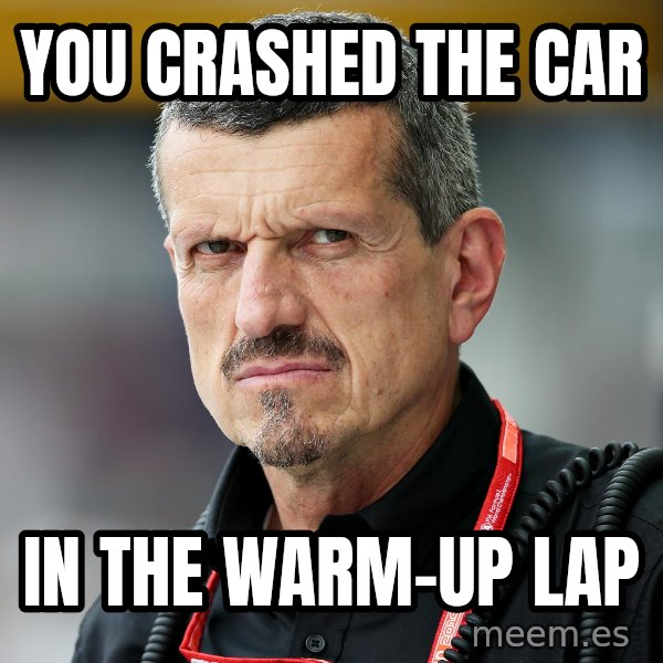 Guenther Steiner Stare meme: You crashed the car / In the warm-up lap