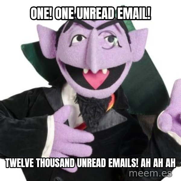 The Count meme: ONE! One unread email! / TWELVE THOUSAND unread emails! AH AH AH