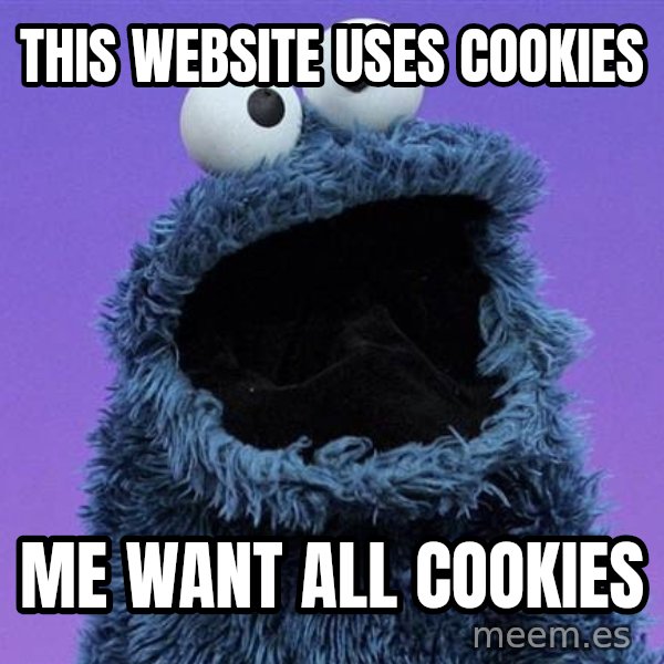 Cookie Monster meme: This website uses cookies / Me want all cookies