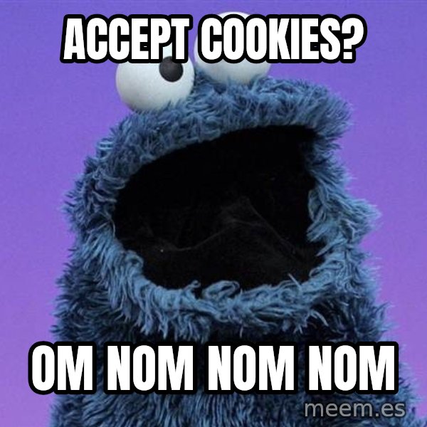 Cookie Monster meme: Accept cookies? / Om nom nom nom