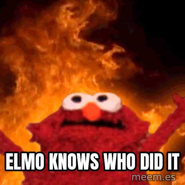 Elmo Rise meme: Elmo knows who did it