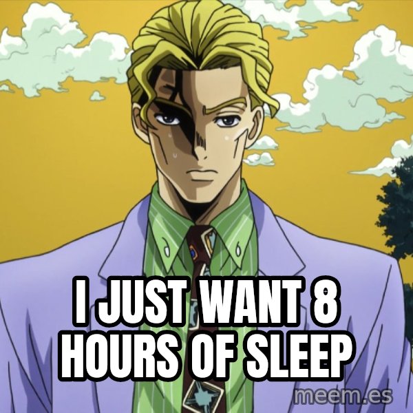 My Name Is Yoshikage Kira meme: I just want 8 hours of sleep