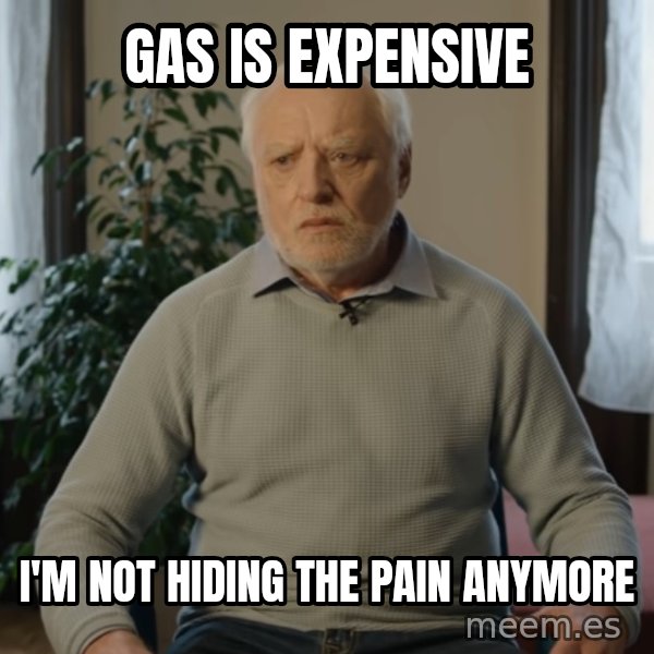 Serious Harold meme: Gas is expensive / I'm not hiding the pain anymore