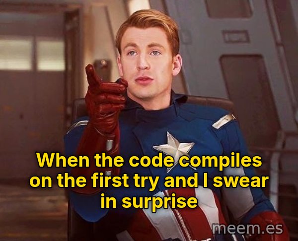Language! meme: When the code compiles on the first try and I swear in surprise