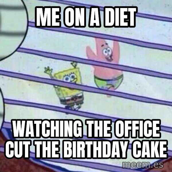 Squidward Looking Out the Window meme: Me on a diet / watching the office cut the birthday cake